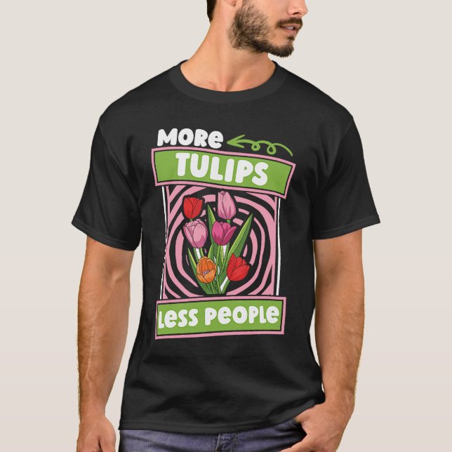 Funny Tulip Gardening  Garden Gardener Tulips T-Shirt (Front)