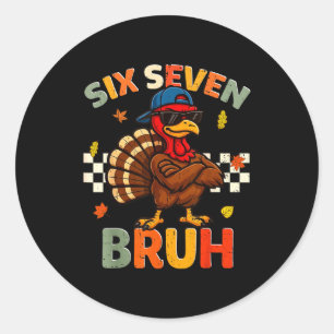 Funny Turkey 6 7 Bruh Thanksgiving Shirts Boys Kid Classic Round Sticker