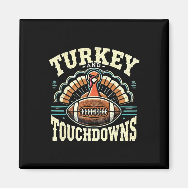 Funny Turkey And Touchdowns Thanksgiving Footll  Magnet (Front)