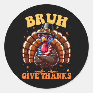 Funny Turkey Bruh Meme Saying Thanksgiving Shirts Classic Round Sticker