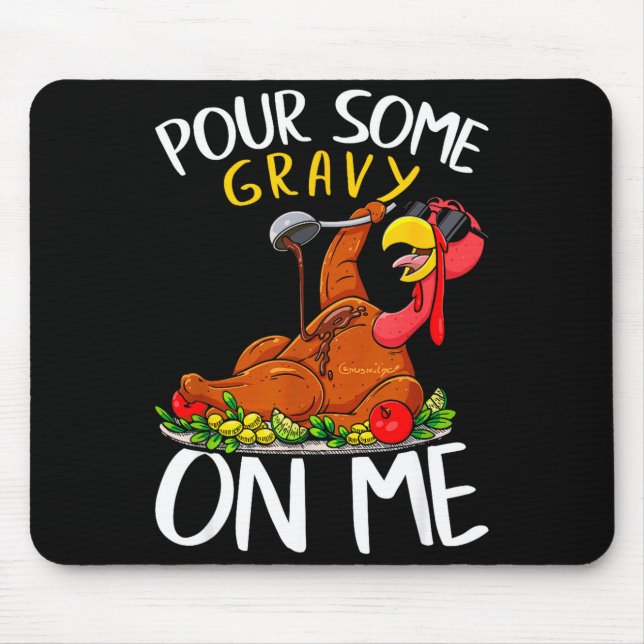 Funny Turkey Day Thanksgiving Gift Tee Pour Some G Mouse Mat (Front)