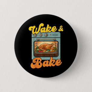 Funny Turkey Day Thanksgiving Wake And Bake Dad Me 6 Cm Round Badge