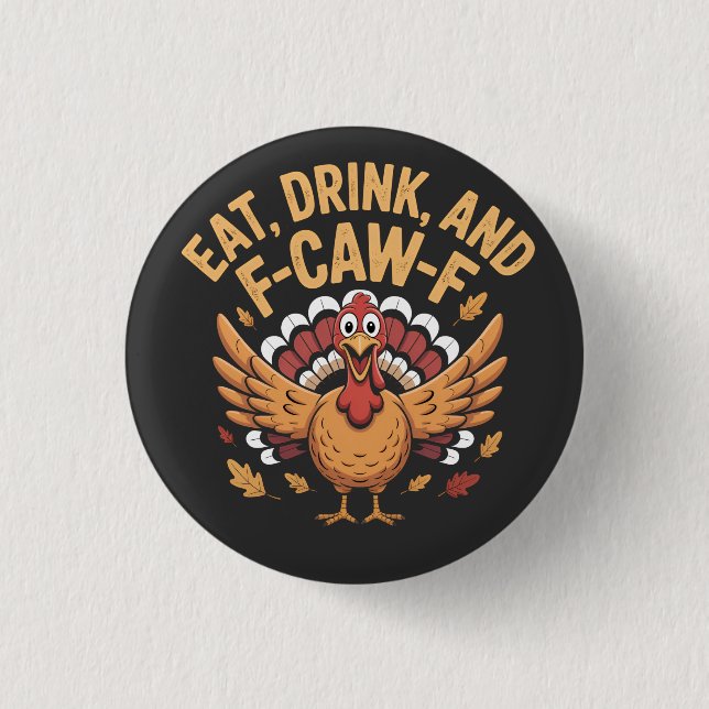 Funny Turkey Eat Drink And F-Caw-F Cawing   3 Cm Round Badge (Front)