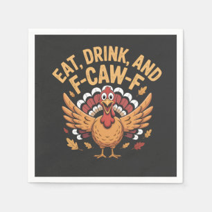 Funny Turkey Eat Drink And F-Caw-F Cawing Napkin
