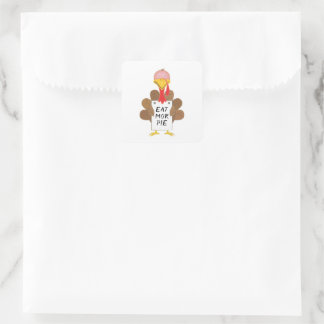 Funny Turkey Eat More Pie Sign Thanksgiving Square Sticker