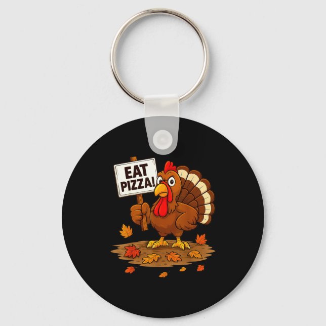 Funny Turkey Eat Zza Thanksgiving For Men Women Ki Key Ring (Front)