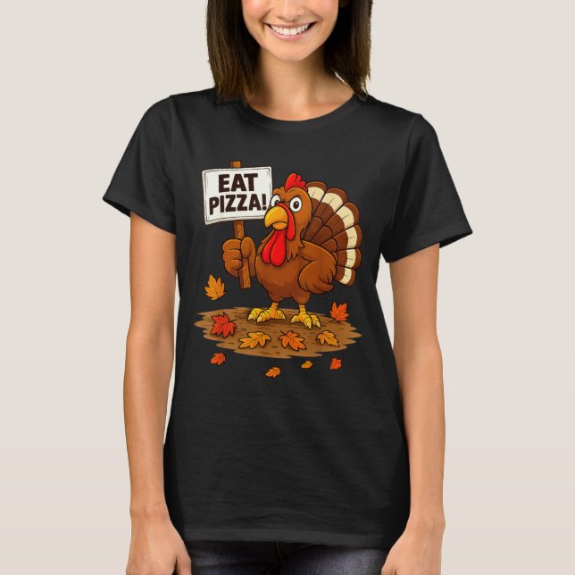 Funny Turkey Eat Zza Thanksgiving For Men Women Ki T-Shirt (Front)