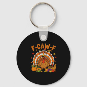 Funny Turkey F-caw-f Thanksgiving Fcawf Screaming  Key Ring