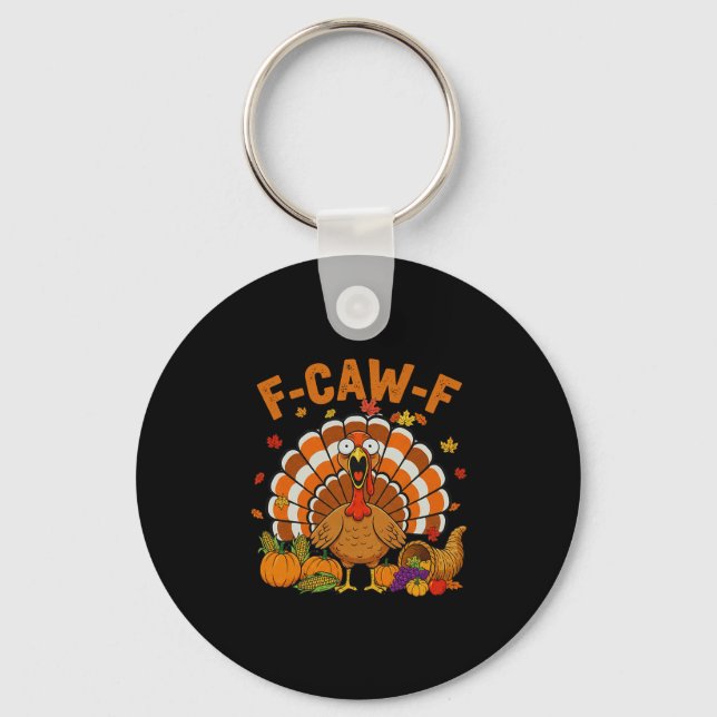 Funny Turkey F-caw-f Thanksgiving Fcawf Screaming  Key Ring (Front)