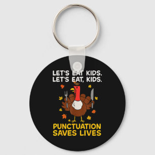 Funny Turkey Grammar Thanksgiving For Men Women Ki Key Ring