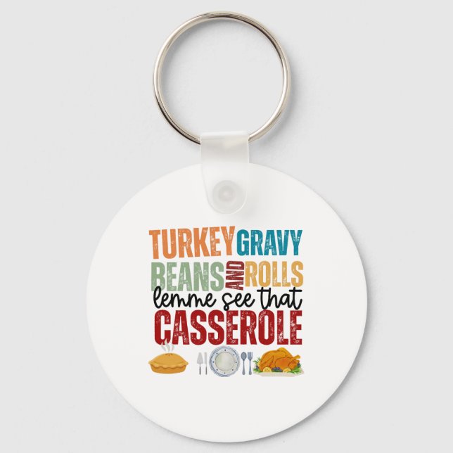 Funny Turkey Gravy Beans And Rolls Cerole Thanksgi Key Ring (Front)