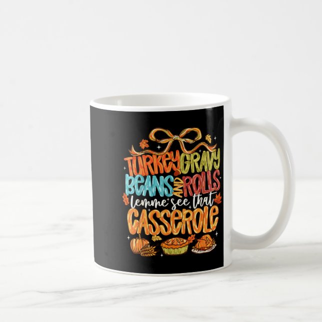 Funny Turkey Gravy Beans And Rolls Let Me See That Coffee Mug (Right)