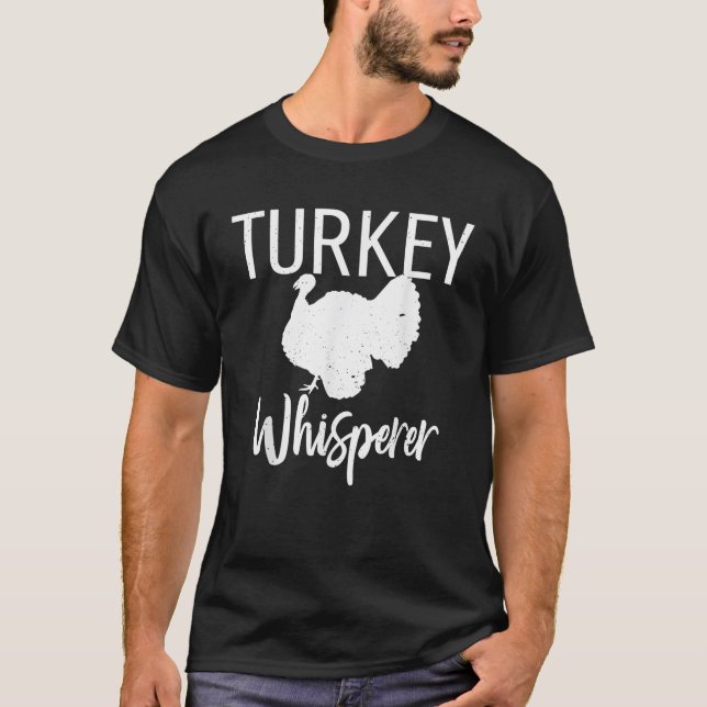 Funny Turkey Hunting Gift Turkey Whisperer T Shirt (Front)