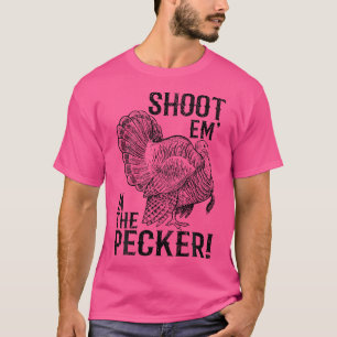 Funny Turkey Hunting Tom Beard Shoot Em In The Pec T-Shirt