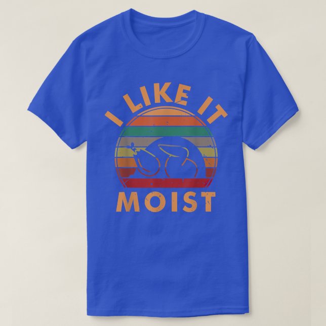 Funny Turkey I Like It Moist Thanksgiving Dinner F T-Shirt (Design Front)