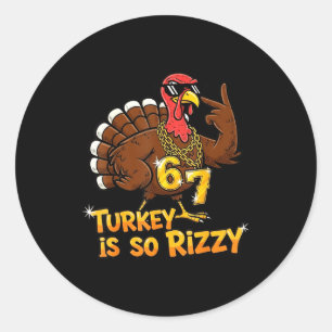 Funny Turkey Is So Rizzy Thanksgiving Meme 67  Classic Round Sticker