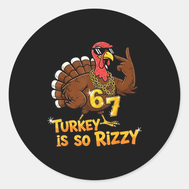 Funny Turkey Is So Rizzy Thanksgiving Meme 67  Classic Round Sticker (Front)