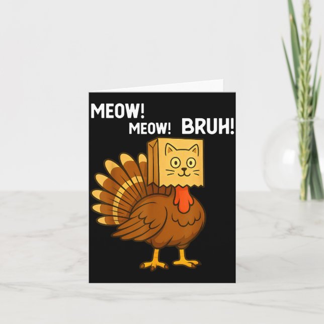 Funny Turkey Meow Thanksgiving Fake Cat Meow Bruh  Card (Front)