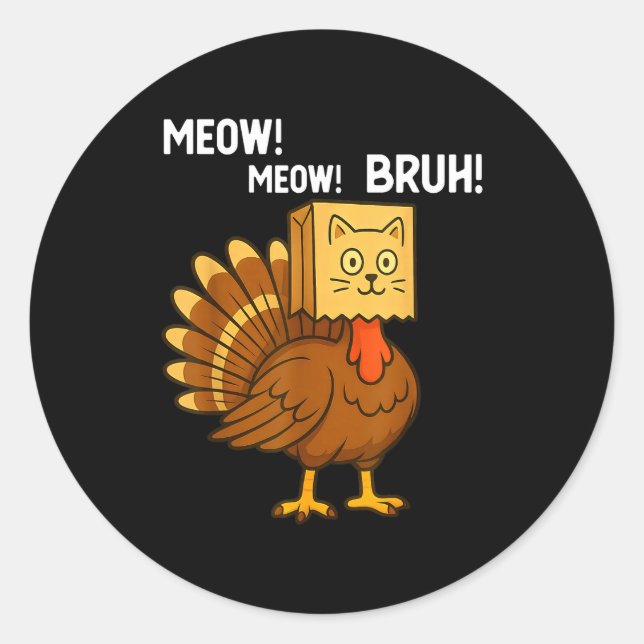 Funny Turkey Meow Thanksgiving Fake Cat Meow Bruh  Classic Round Sticker (Front)