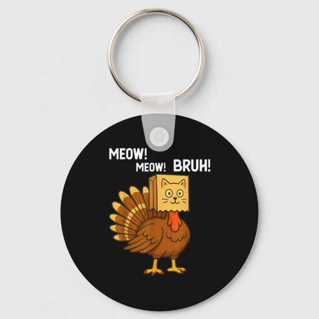 Funny Turkey Meow Thanksgiving Fake Cat Meow Bruh  Key Ring (Front)