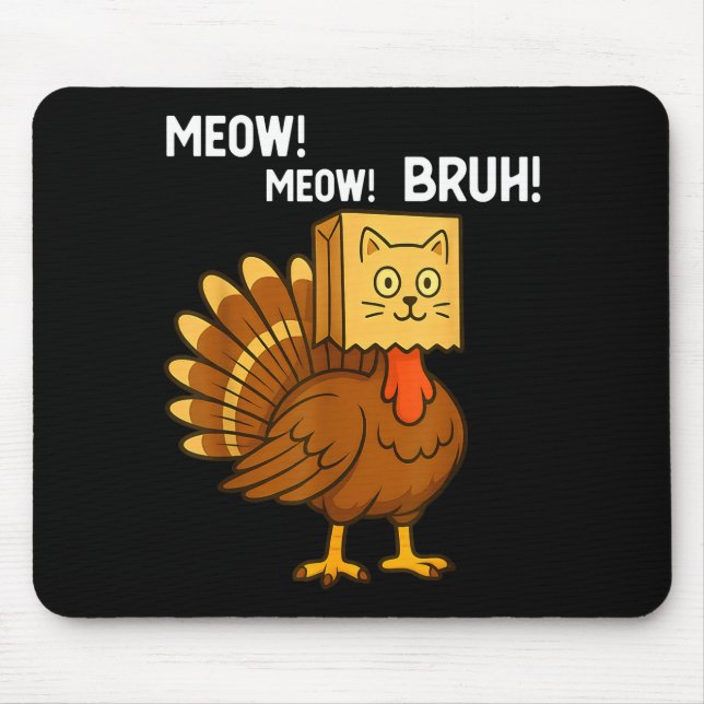 Funny Turkey Meow Thanksgiving Fake Cat Meow Bruh  Mouse Mat (Front)