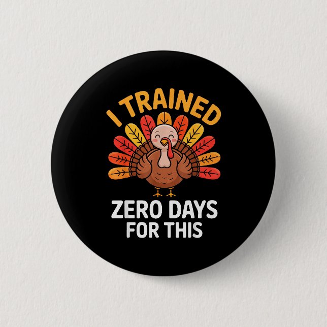 Funny Turkey Saying Thanksgiving Trot I Trained Ze 6 Cm Round Badge (Front)