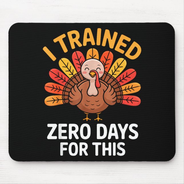 Funny Turkey Saying Thanksgiving Trot I Trained Ze Mouse Mat (Front)
