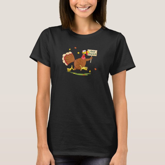 Funny Turkey Says Eat Pizza Animal Rights Thanksgi T-Shirt (Front)