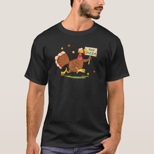 Funny Turkey Says EAT PIZZA Animal Rights Vegan Th T-Shirt (Front)