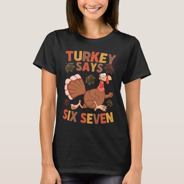 Funny “Turkey Says Six Seven” Thanksgiving Meme T-Shirt (Front)