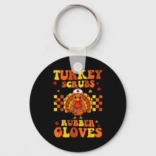 Funny Turkey Scrubs Rubber Gloves Thanksgiving Nur Key Ring