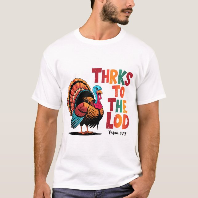 Funny Turkey Thanks To The Lord Thanksgiving art T-Shirt (Front)
