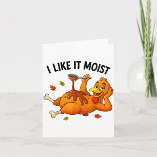 Funny Turkey Thanksgiving I Like It Moist Adult Wo Card