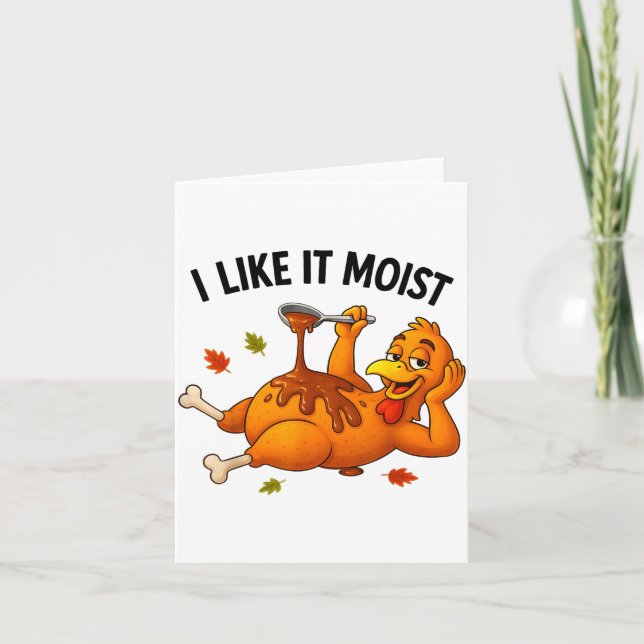 Funny Turkey Thanksgiving I Like It Moist Adult Wo Card (Front)