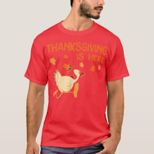 Funny Turkey Thanksgiving Is Here Turkey Day Famil T-Shirt