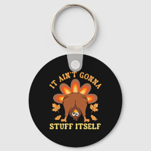 Funny Turkey Thanksgiving It Ain't Gonna Stuff Its Key Ring