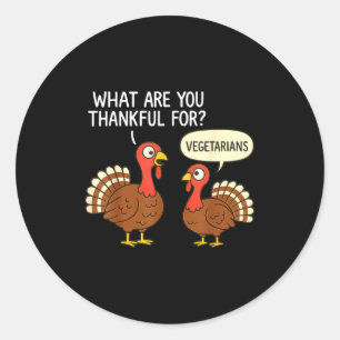 Funny Turkey Thanksgiving Thankful For Vegetarians Classic Round Sticker