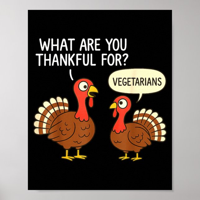 Funny Turkey Thanksgiving Thankful For Vegetarians Poster (Front)