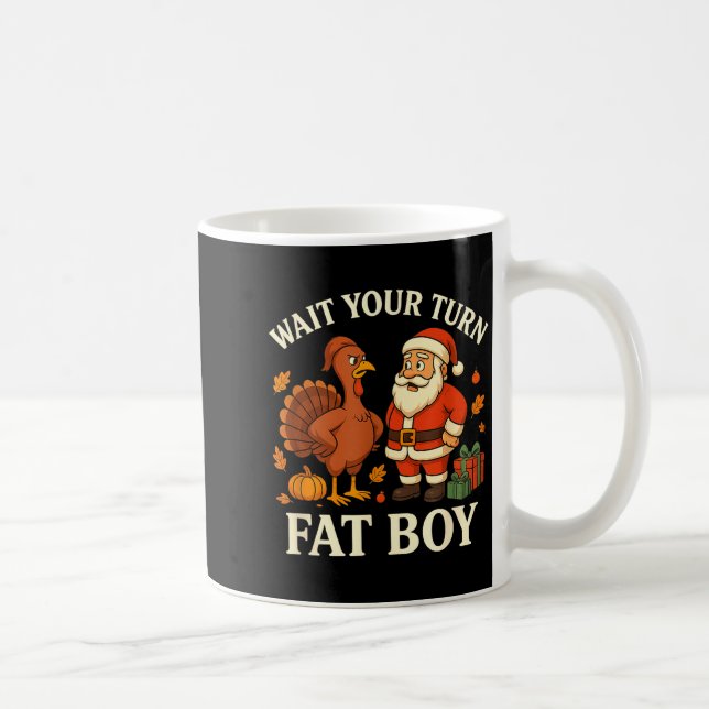 Funny Turkey Vs Santa Wait Your Turn Thanksgiving  Coffee Mug (Right)