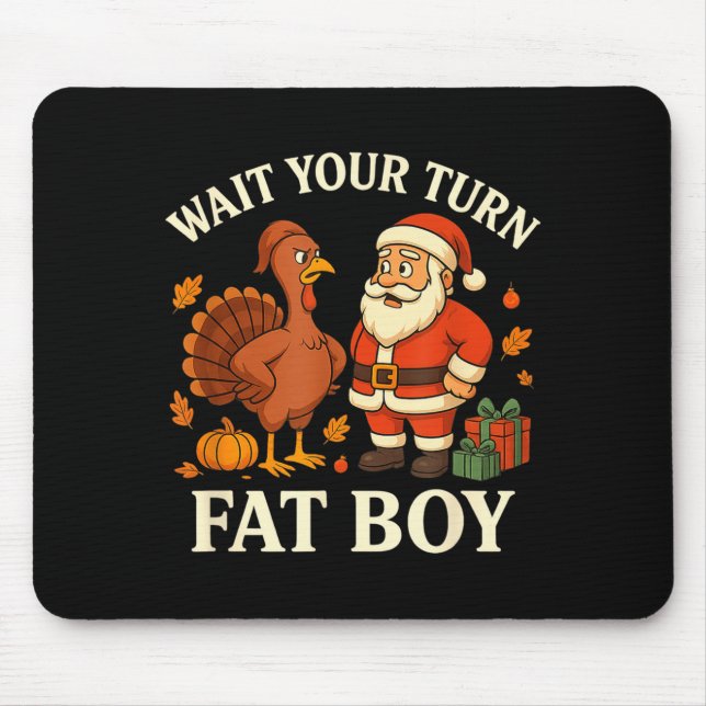 Funny Turkey Vs Santa Wait Your Turn Thanksgiving  Mouse Mat (Front)