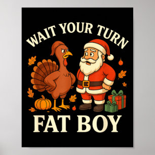 Funny Turkey Vs Santa Wait Your Turn Thanksgiving  Poster