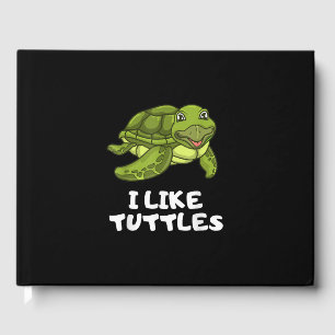 Funny Turtle Clothing - Turtle Meme I Like Turtle Guest Book