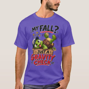 Funny Turtle T-Shirt – My Fall? Just a Gravity Che