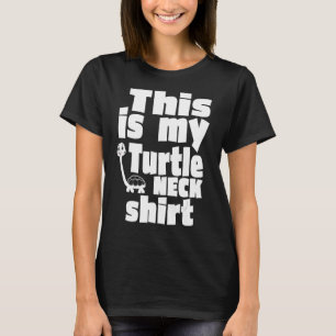 Funny Turtle This Is My Turtleneck Tee Funny Turtl