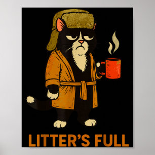 Funny Tuxedo Cat “litter’s Full” Coffee, Cat Parod Poster
