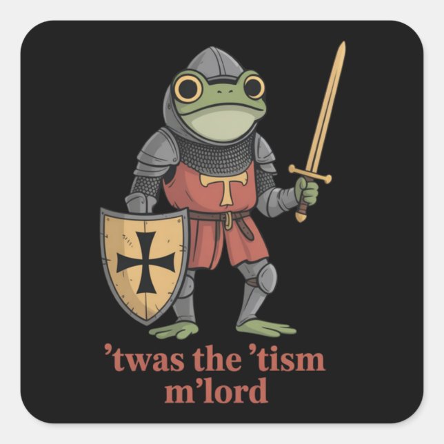Funny T'was The 'Tism M'Lord Medieval Knight Frog  Square Sticker (Front)