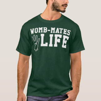Funny Twin Design WombMates 4 Life  T-Shirt