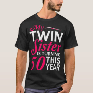 Funny Twin Sister 50th Birthday Birth Year  T-Shirt