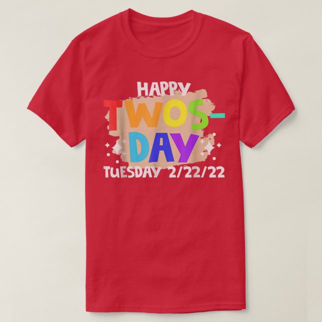Funny Twosday Tuesday 2022 Feb 22nd 2022 02222022  T-Shirt (Design Front)