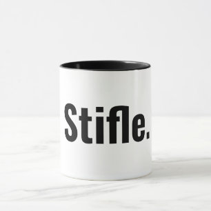 Funny typography coffee quote stifle be quiet mug